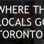 Wherethelocalsgotoronto
